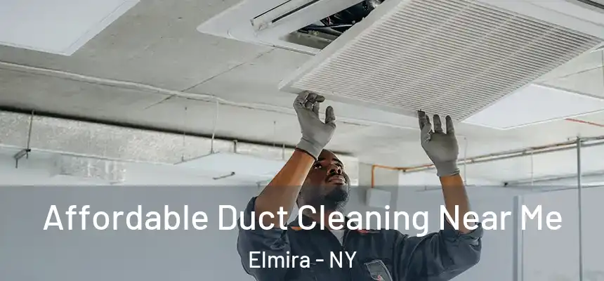 Affordable Duct Cleaning Near Me Elmira - NY