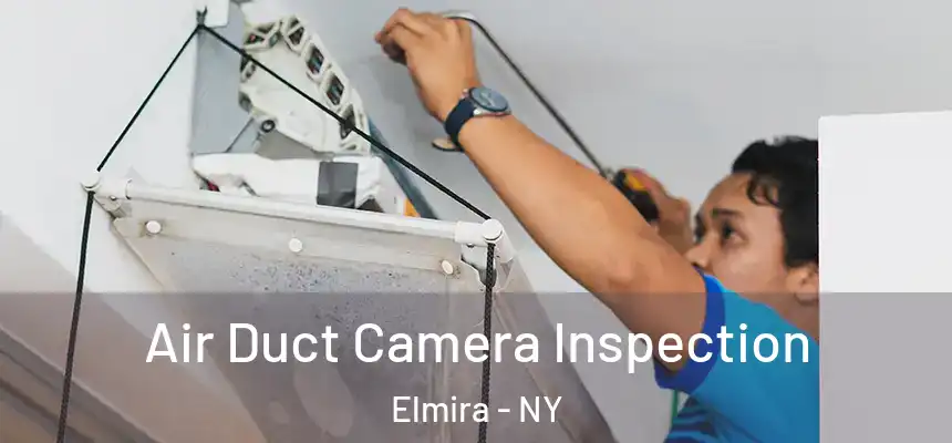  Air Duct Camera Inspection Elmira - NY
