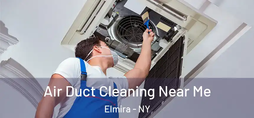 Air Duct Cleaning Near Me Elmira - NY