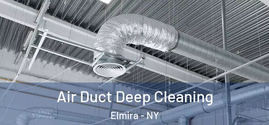Air Duct Deep Cleaning Elmira - NY