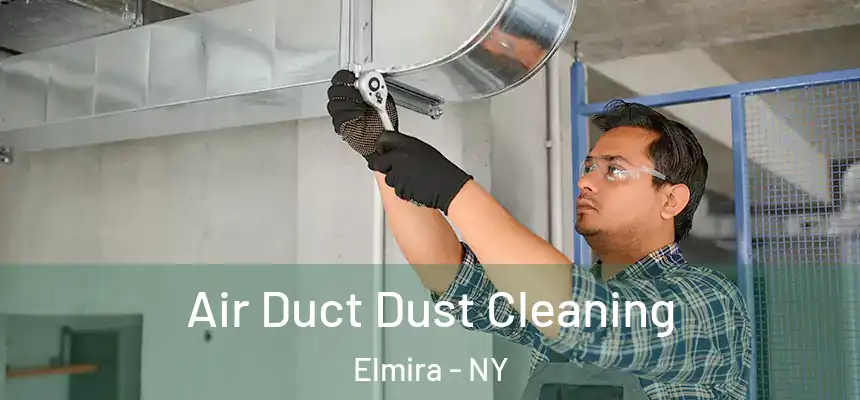 Air Duct Dust Cleaning Elmira - NY