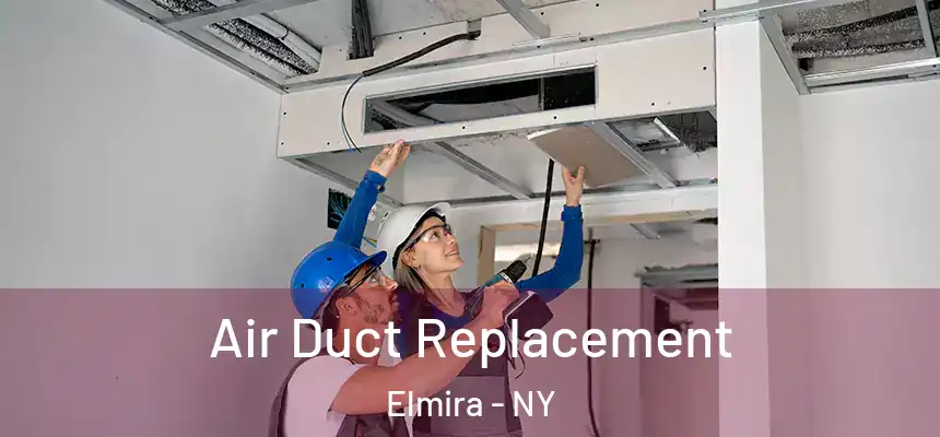 Air Duct Replacement Elmira - NY