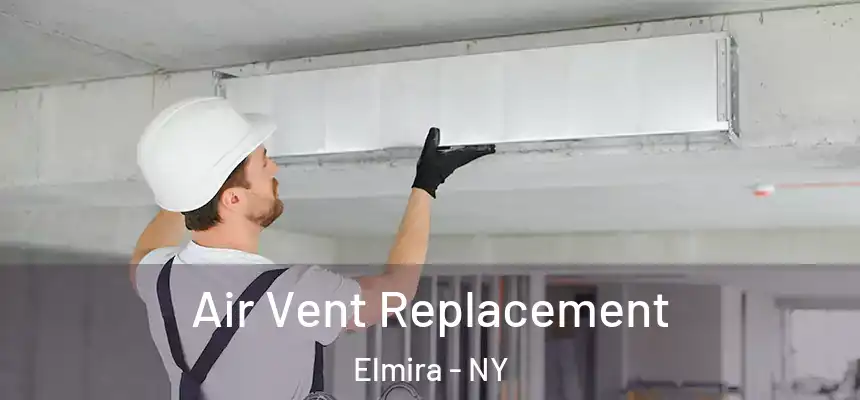  Air Vent Replacement Elmira - NY