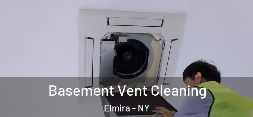  Basement Vent Cleaning Elmira - NY