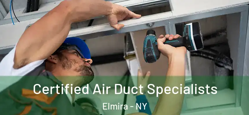 Certified Air Duct Specialists Elmira - NY
