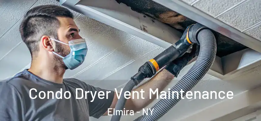 Condo Dryer Vent Maintenance Elmira - NY