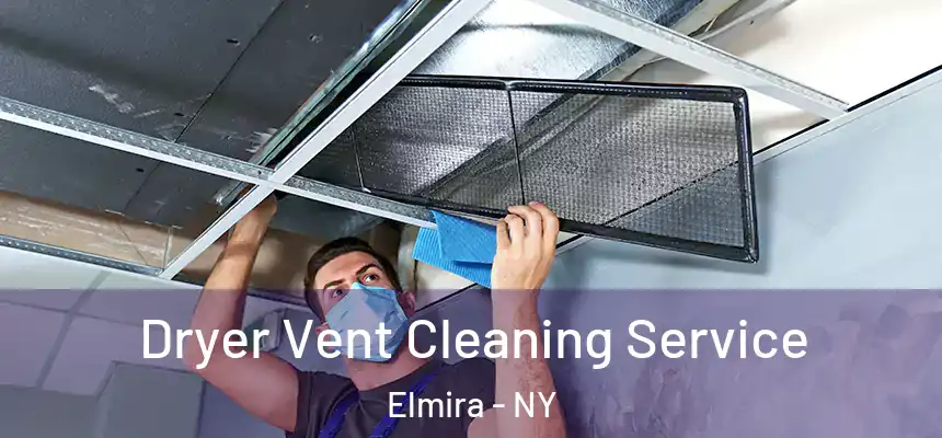  Dryer Vent Cleaning Service Elmira - NY