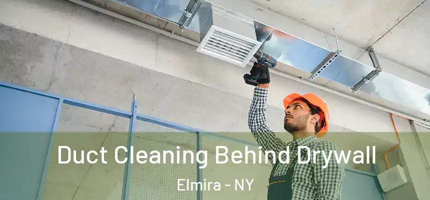  Duct Cleaning Behind Drywall Elmira - NY