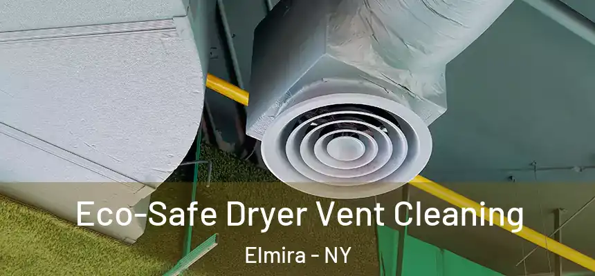  Eco-Safe Dryer Vent Cleaning Elmira - NY