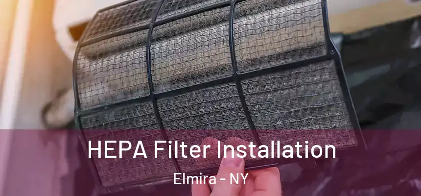  HEPA Filter Installation Elmira - NY