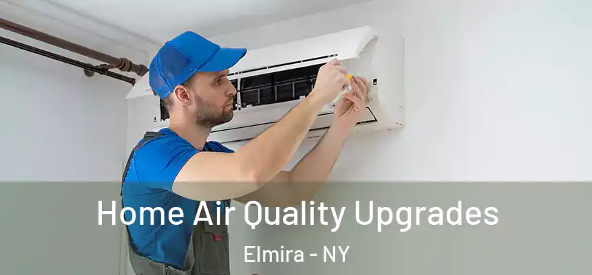 Home Air Quality Upgrades Elmira - NY
