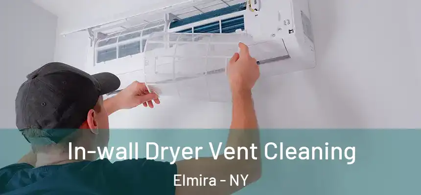 In-wall Dryer Vent Cleaning Elmira - NY