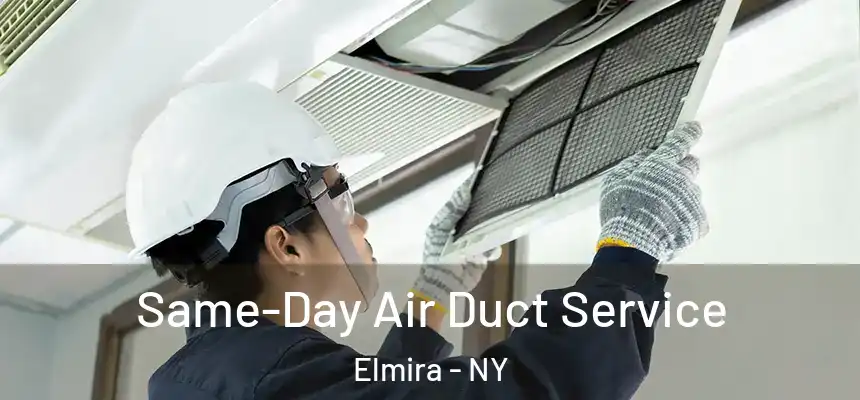 Same-Day Air Duct Service Elmira - NY