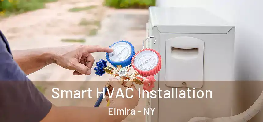 Smart HVAC Installation Elmira - NY