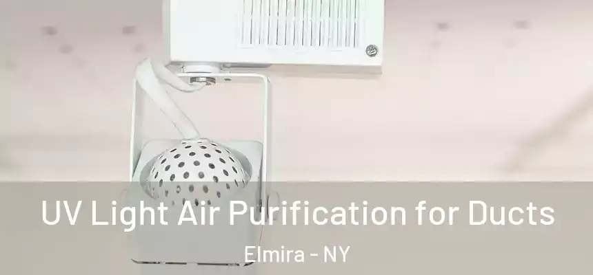  UV Light Air Purification for Ducts Elmira - NY