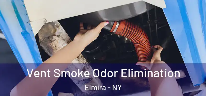  Vent Smoke Odor Elimination Elmira - NY