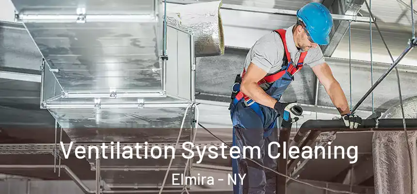  Ventilation System Cleaning Elmira - NY