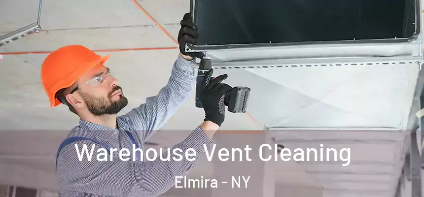  Warehouse Vent Cleaning Elmira - NY